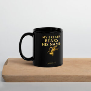 My Breath Bears His Name Black Glossy Mug