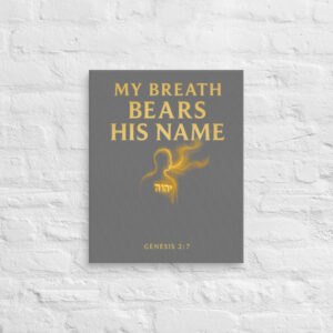 My Breath Bears His Name Canvas