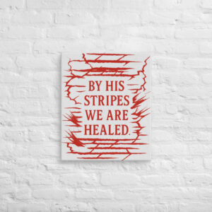 By His Stripes Canvas